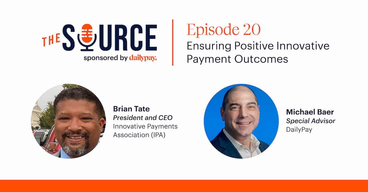A promotional graphic for "The Source," sponsored by DailyPay, featuring Episode 20 titled "Ensuring Positive Innovative Payment Outcomes." Images and titles of Brian Tate, President and CEO of Innovative Payments Association (IPA), and Michael Baer, Special Advisor at DailyPay, are shown.