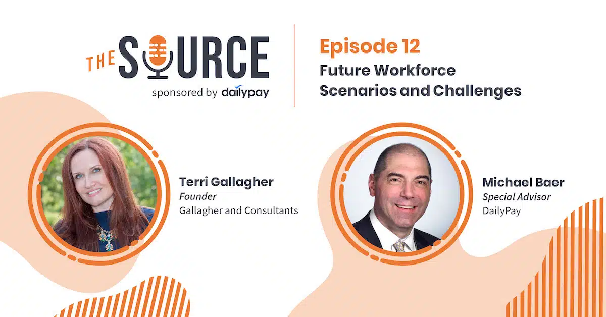 A promotional graphic for "The Source" podcast, sponsored by DailyPay, featuring Episode 12 titled "Future Workforce Scenarios and Challenges." It includes photos of Terri Gallagher, Founder of Gallagher and Consultants, and Michael Baer, Special Advisor at DailyPay.