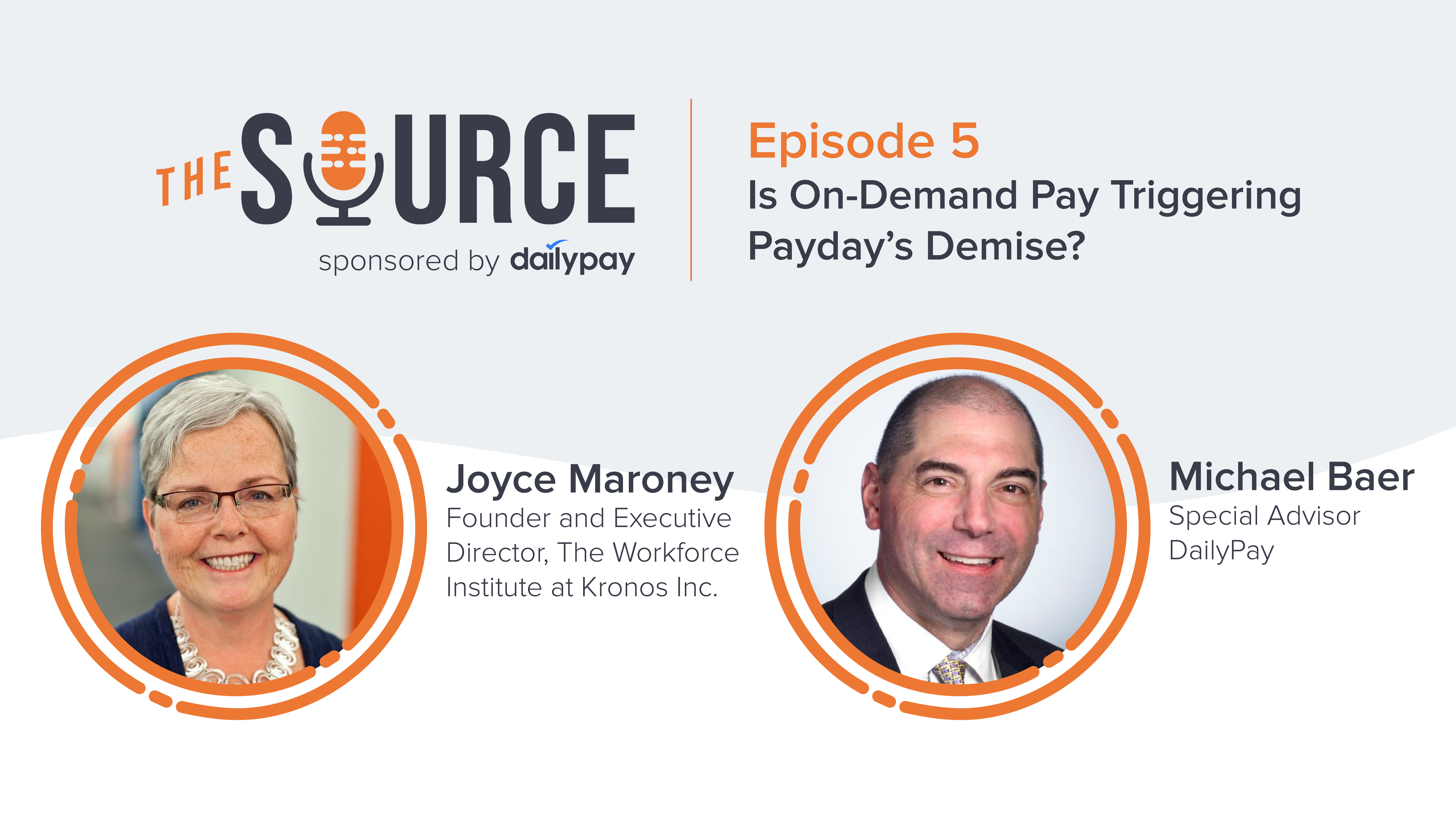Promotional image for "The Source" podcast Episode 5, featuring guests Joyce Parony, Founder and Executive Director at Kronos Inc., and Michael Baer, Special Advisor at DailyPay, discussing on-demand pay.