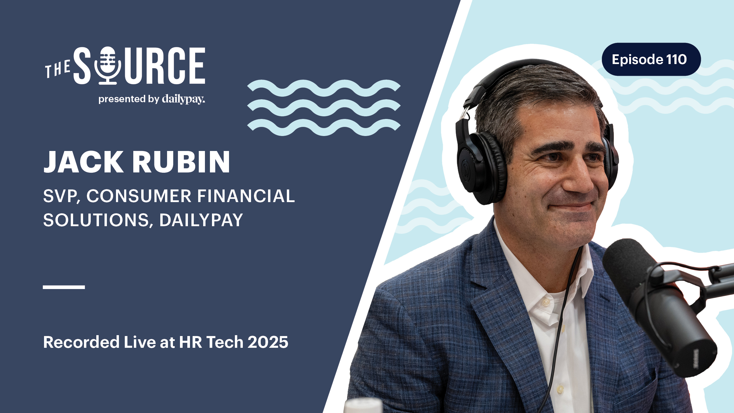 Jack Rubin, SVP of Consumer Financial Solutions at DailyPay, speaks into a microphone during a live recording of The Source podcast at HR Tech 2025, Episode 110.