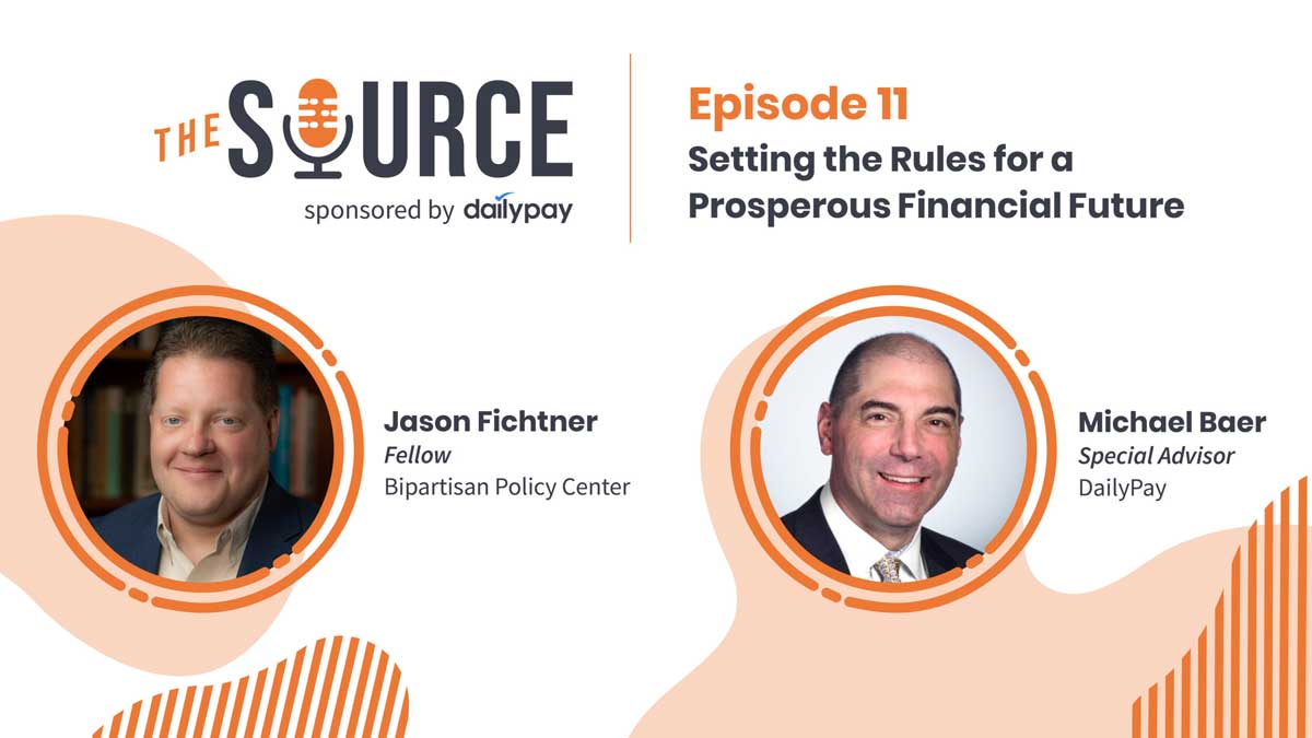 Image of a promotional graphic for "The Source sponsored by DailyPay" podcast Episode 11, titled "Setting the Rules for a Prosperous Financial Future." Features headshots of Jason Fichtner, a Fellow at Bipartisan Policy Center, and Michael Baer, a Special Advisor at DailyPay.