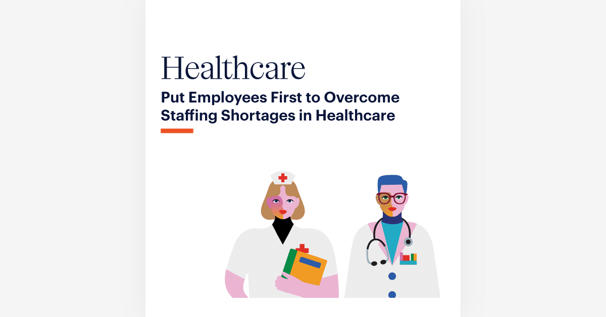 Illustration of a female nurse holding a clipboard and a male doctor wearing a stethoscope, representing healthcare professionals. The text reads, "Healthcare: Put Employees First to Overcome Staffing Shortages in Healthcare" on a white background with minimalistic design elements.