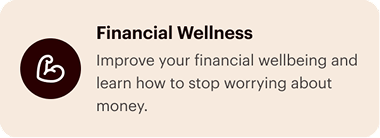 Financial Wellness: Improve your financial wellbeing and learn how to stop worrying about money. Icon of a flexed bicep.