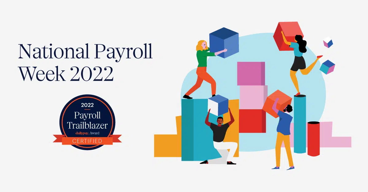 Illustration of diverse people stacking colorful cubes with text, "National Payroll Week 2022" and a badge labeled "2022 Payroll Trailblazer.