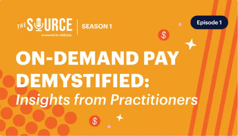 Orange banner with text, "The Source, Season 1, presented by daily pay. Episode 1. On-Demand Pay Demystified: Insights from Practitioners.