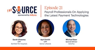 A promotional banner for "The Source" podcast episode 21, featuring three individuals. Text reads: "Payroll Professionals On Applying the Latest Payment Technologies." Photos and names of guests Sarah Chasney, April Smith, and Michael Baer are shown. Sponsored by DailyPay.