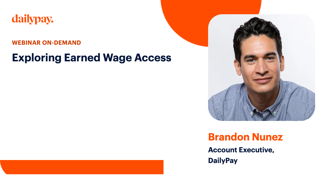 Webinar on-demand promo for "Exploring Earned Wage Access" featuring Brandon Nunez, Account Executive at DailyPay, with his photo on the right.