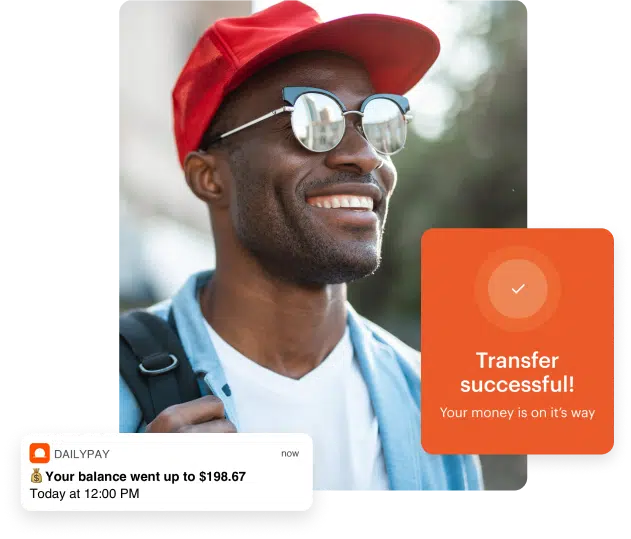 A person wearing sunglasses and a red hat smiles. A notification reads "Transfer successful! Your money is on its way." Another notification states, "Your balance went up to $198.67" from Daily Pay.